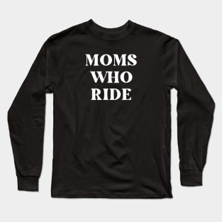 Moms Who Ride Cycling Shirt for Her, Naughty Cycling Shirt for Her, Women Cycling, Mothers Day Gift, Mom Birthday Shirt, Cycling Woman, Cycling Shirt, Cycling Wife, Cycling Mom, Bike Mom, Cycling Gifts for Her, Indoor Cycling, Moms who Ride Long Sleeve T-Shirt